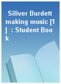 Siliver Burdett making music [1]  : Student Book
