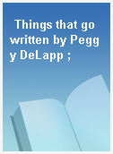 Things that go written by Peggy DeLapp ;