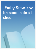 Emily Stew  : with some side dishes