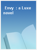 Envy  : a Luxe novel