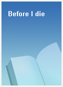 Before I die