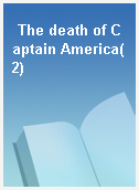 The death of Captain America(2)