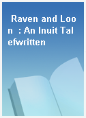 Raven and Loon  : An Inuit Talefwritten
