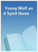 Young Wolf and Spirit Horse