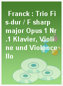 Franck : Trio Fis-dur / F sharp major Opus 1 Nr.1 Klavier, Violine und Violoncello