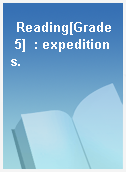 Reading[Grade 5]  : expeditions.