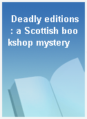Deadly editions : a Scottish bookshop mystery