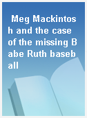 Meg Mackintosh and the case of the missing Babe Ruth baseball