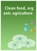 Clean food, organic agriculture
