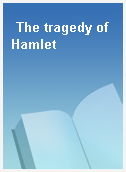 The tragedy of Hamlet