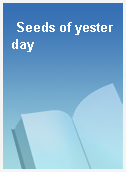 Seeds of yesterday