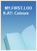 MY.FIRST.LOOK.AT: Colours