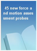 45 new force and motion assessment probes