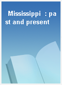 Mississippi  : past and present