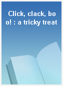 Click, clack, boo! : a tricky treat