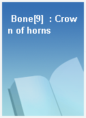 Bone[9]  : Crown of horns