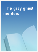 The gray ghost murders