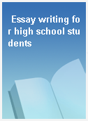 Essay writing for high school students