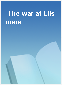 The war at Ellsmere