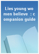 Lies young women believe  : companion guide