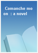 Comanche moon  : a novel