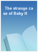 The strange case of Baby H