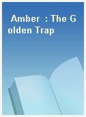 Amber  : The Golden Trap