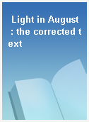 Light in August  : the corrected text
