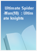 Ultimate Spider-Man(18)  : Ultimate knights