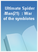 Ultimate Spider-Man(21)  : War of the symbiotes