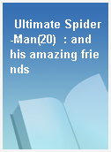 Ultimate Spider-Man(20)  : and his amazing friends