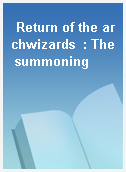 Return of the archwizards  : The summoning