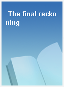 The final reckoning