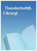 Thunderbolt(K. Library)