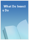 What Do Insects Do