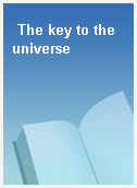 The key to the universe