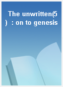 The unwritten(5)  : on to genesis