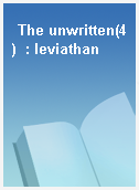 The unwritten(4)  : leviathan
