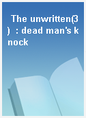 The unwritten(3)  : dead man