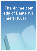 The divine comedy of Dante Alighieri (1867)