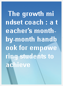 The growth mindset coach : a teacher