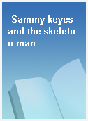 Sammy keyes and the skeleton man