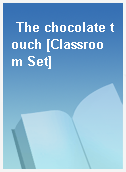 The chocolate touch [Classroom Set]