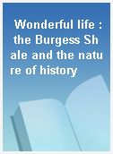 Wonderful life : the Burgess Shale and the nature of history