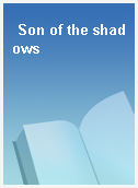 Son of the shadows