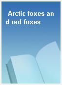 Arctic foxes and red foxes