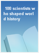 100 scientists who shaped world history