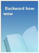 Backward bow-wow
