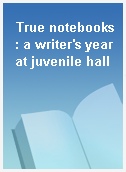 True notebooks : a writer