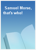 Samuel Morse, that
